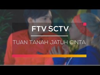 FTV SCTV - Tuan Tanah Jatuh Cinta