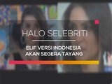 Elif Versi Indonesia Akan Segera Tayang - Halo Selebriti - 27/01/16