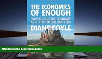 Pre Order The Economics of Enough: How to Run the Economy as If the Future Matters Diane Coyle
