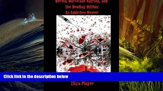 Online Eliza Player Heroin, Hurricane Katrina, and the Howling Within: An Addiction Memoir Full