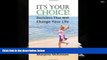 Buy Margie McKinnon It s Your Choice! Decisions That Will Change Your Life (Spiritual Dimensions)