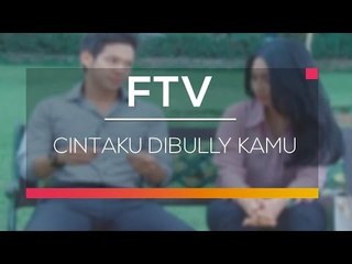 FTV SCTV - Cintaku Dibully Kamu
