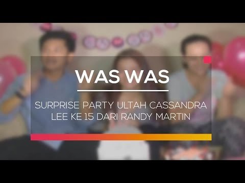 Surprise Party Ultah Cassandra Lee ke 15 dari Randy Martin - Was Was