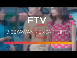 FTV SCTV - 3 Sekawan Mencari Cinta