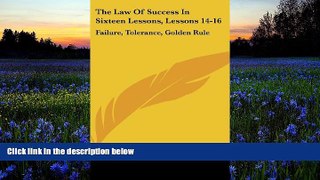 Online Napoleon Hill The Law Of Success In Sixteen Lessons, Lessons 14-16: Failure, Tolerance,