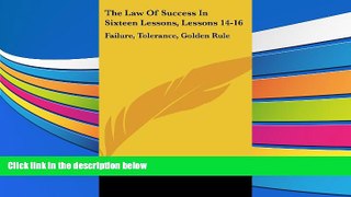 Online Napoleon Hill The Law Of Success In Sixteen Lessons, Lessons 14-16: Failure, Tolerance,