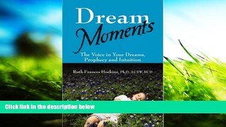 Buy Ruth Frances Hoskins PhD LCSW BCD Dream Moments: The Voice in Your Dreams, Prophecy and