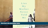 Online Kaylie Jones Lies My Mother Never Told Me: A Memoir Audiobook Epub