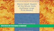 READ THE NEW BOOK Marie Lloyd: Queen of the Music Halls (Lythway Large Print Series) READ EBOOK