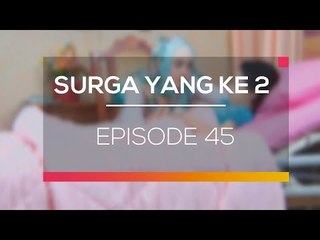 Surga Yang Ke 2 - Episode 45
