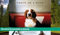 FAVORITE BOOK Throw Me a Bone: 50 Healthy, Canine Taste-Tested Recipes for Snacks, Meals, and