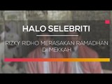 Rizky Ridho Merasakan Ramadhan di Mekkah  - Halo Selebriti