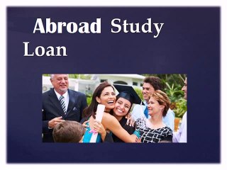 How To Avail An Abroad Study Loan– Step By Step Guide