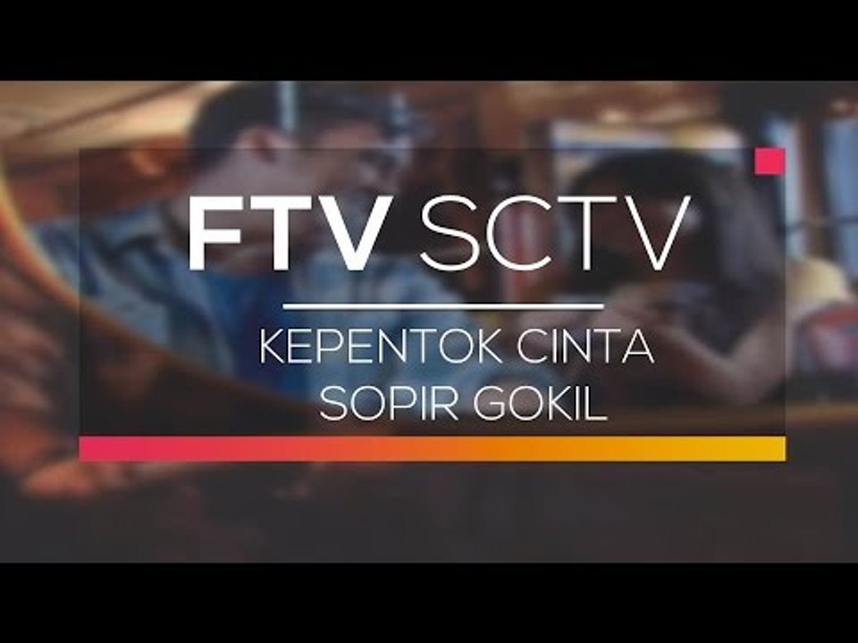 FTV SCTV - Kepentok Cinta Sopir Gokil