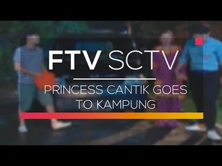 FTV SCTV - Princess Cantik Goes to Kampung