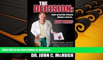 READ book  The Decision: Your prostate biopsy shows cancer. Now what?: Medical insight, personal