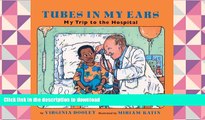 FREE [DOWNLOAD]  Tubes In My Ears: My Trip To The Hospital (Turtleback School   Library Binding