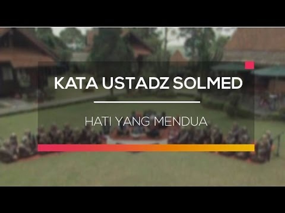 Kata Ustadz Solmed - Hati Yang Mendua