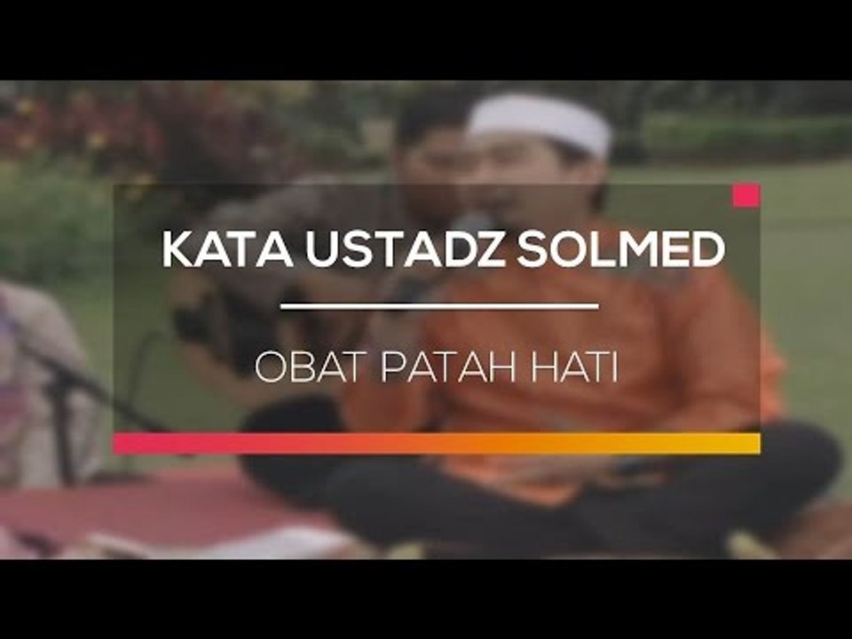 Kata Ustadz Solmed - Obat Patah Hati