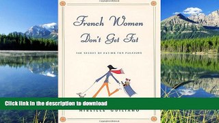 FAVORITE BOOK French Women Don t Get Fat: The Secret of Eating for Pleasure READ EBOOK