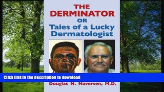 READ PDF The Derminator: or Tales of a Lucky Dermatologist READ NOW PDF ONLINE
