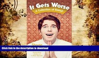 READ THE NEW BOOK It Gets Worse: A Collection of Essays READ EBOOK