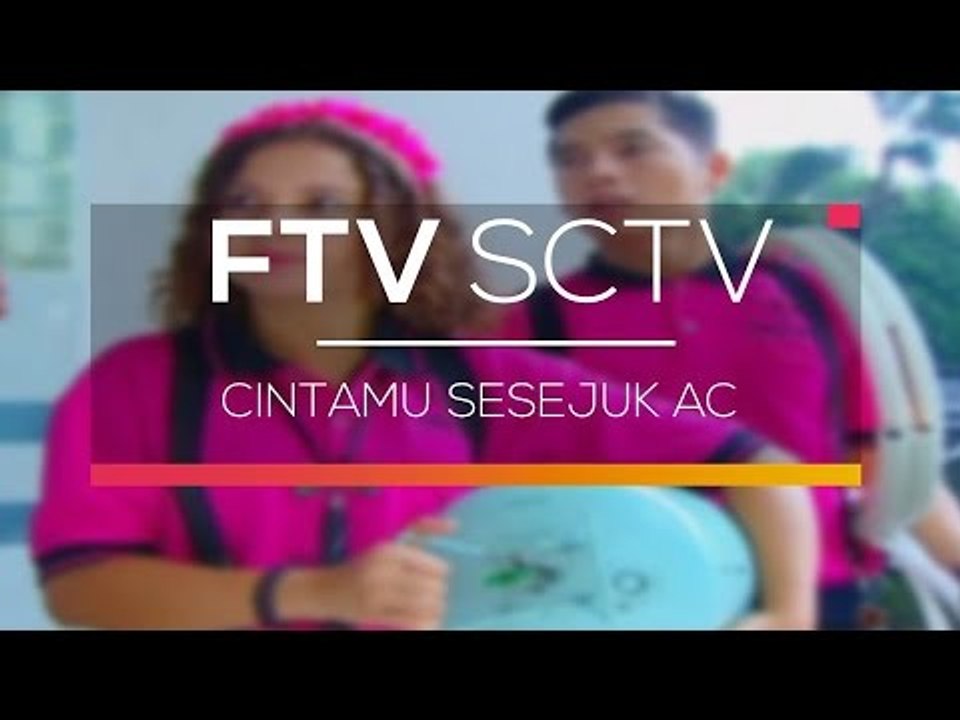 FTV SCTV - Cintamu Sesejuk AC