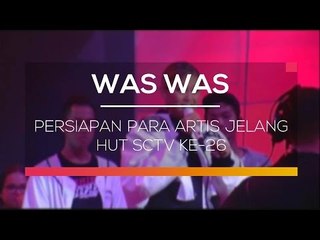 Persiapan Para Artis Jelang HUT SCTV Ke-26 - Was Was