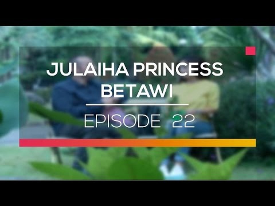 Julaiha Princes Betawi - Episode 22