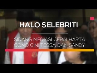 Sidang Mediasi Cerai Harta Gono Gini Tessa dan Sandy - Halo Selebriti