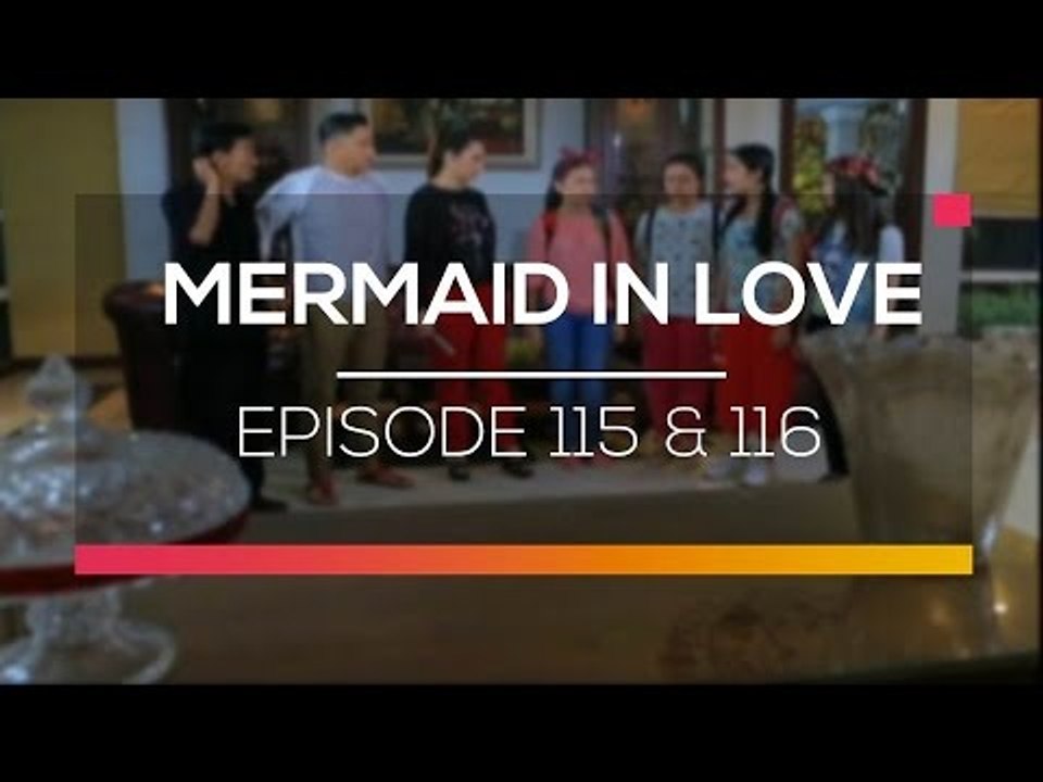 Mermaid in Love - Episode 115 dan 116