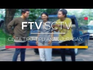 FTV SCTV - Cinta Tipu Tipu Anak Juragan
