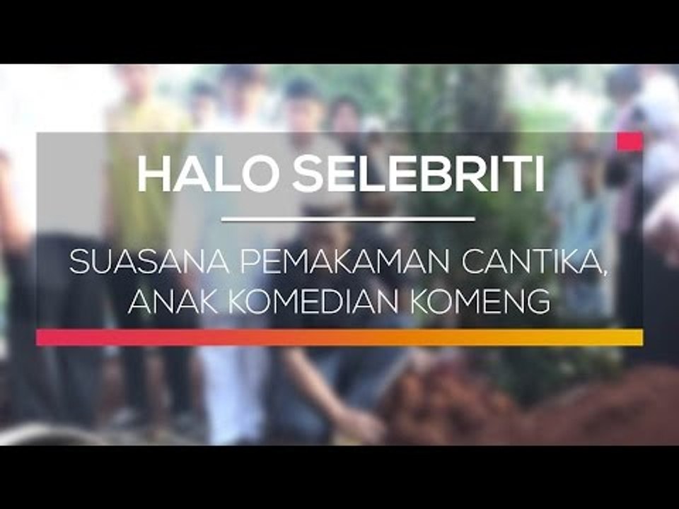 Suasana Pemakaman Cantika, Anak Komedian Komeng - Halo Selebriti