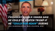 Obama says he could've beaten Trump if he could run again