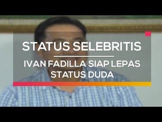 Ivan Fadilla Siap Lepas Status Duda  - Status Selebritis