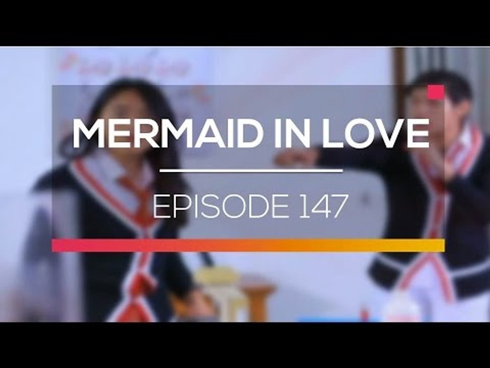 Mermaid In Love - Episode 147