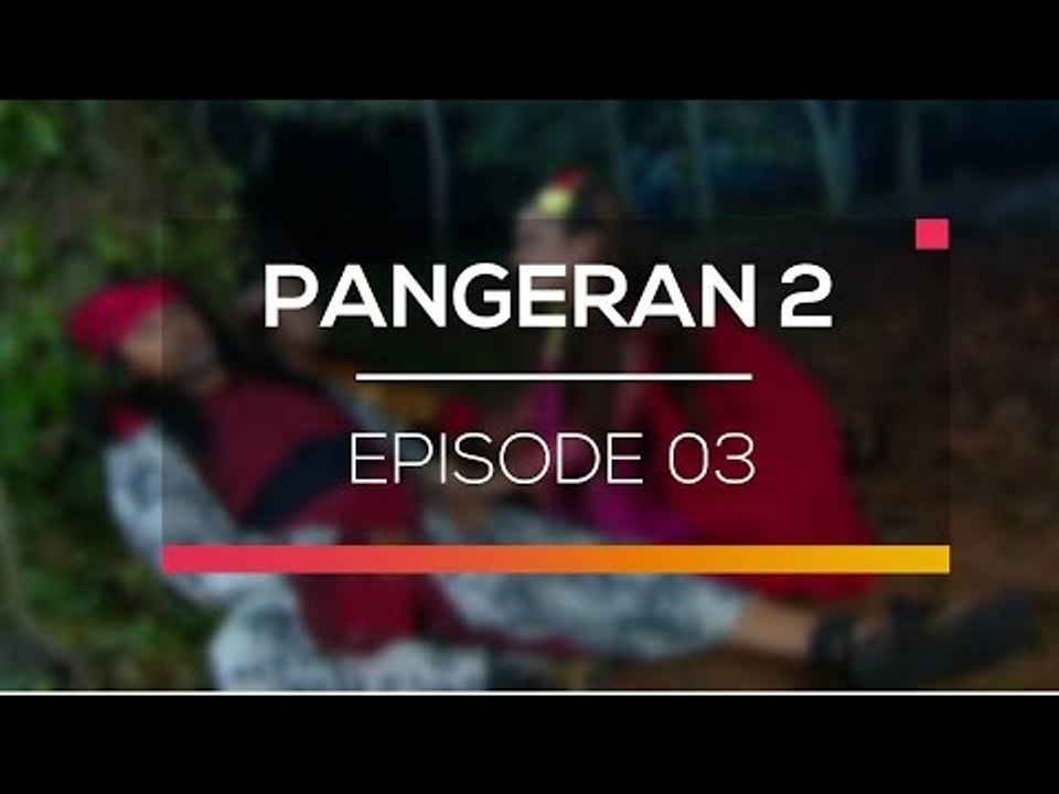 Pangeran 2 - Episode 03