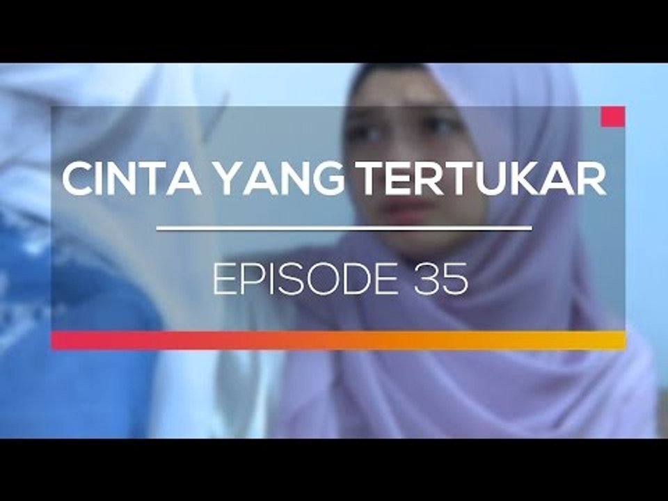 Cinta Yang Tertukar - Episode 35