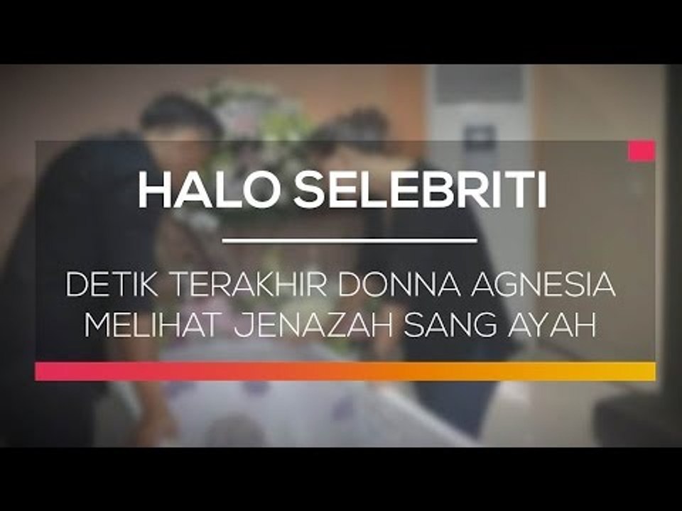 Detik Terakhir Donna Agnesia Melihat Jenazah Sang Ayah - Halo Selebriti