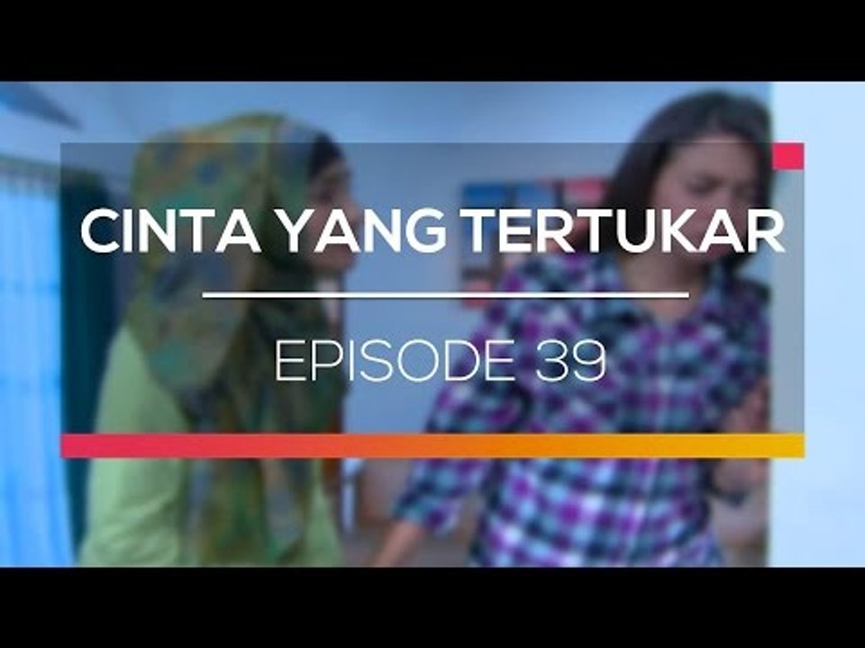 Cinta yang tertukar - Episode 39