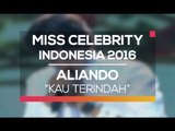 Aliando - Kau Terindah (Miss Celebrity Indonesia 2016)
