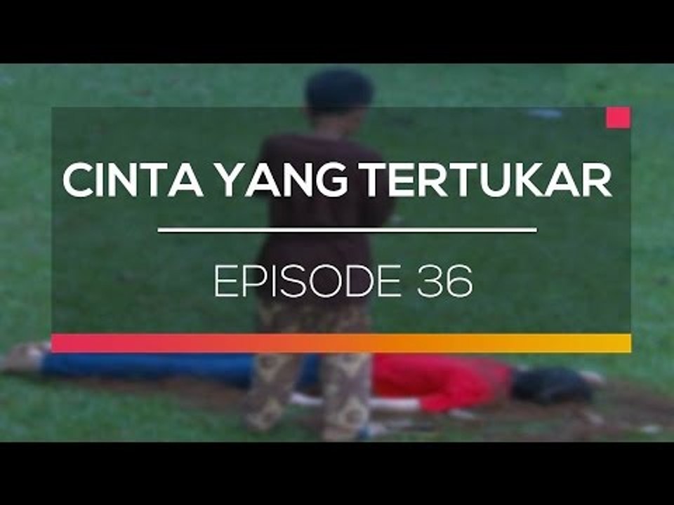 Cinta Yang Tertukar - Episode 36