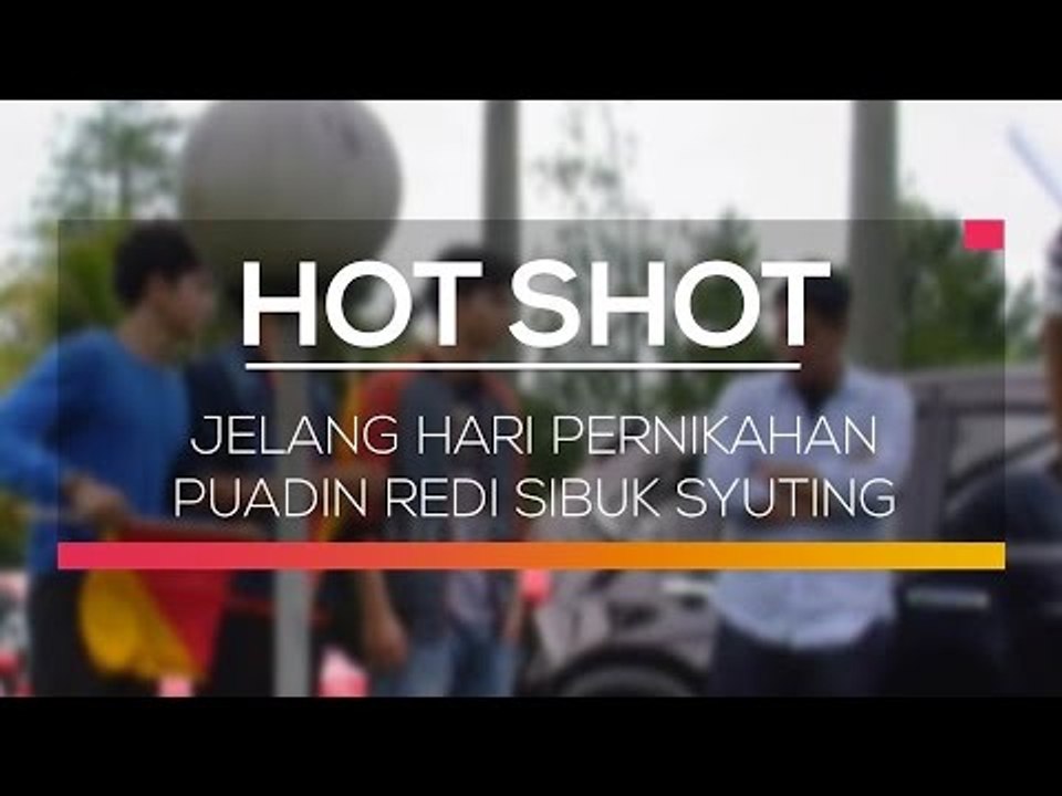Jelang Hari Pernikahan Puadin Redi sibuk Syuting - Hot Shot