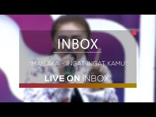 Maisaka - Ingat Ingat Kamu (Live on Inbox)