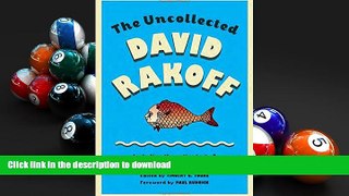 READ THE NEW BOOK The Uncollected David Rakoff: Including the entire text of Love, Dishonor,