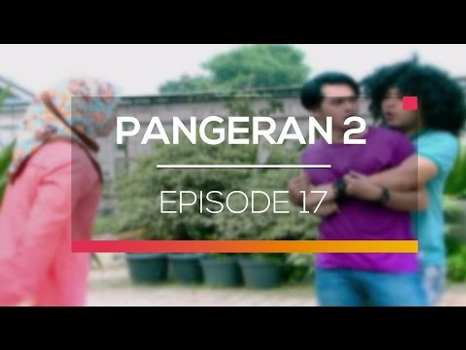 Pangeran 2  - Episode 17