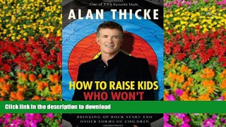FAVORITE BOOK How to Raise Kids Who Won t Hate You: Bringing Up Rockstars and Other Forms of