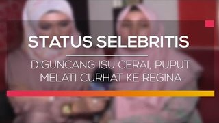 Diguncang Isu Cerai, Puput Melati Curhat ke Regina - Status Selebritis