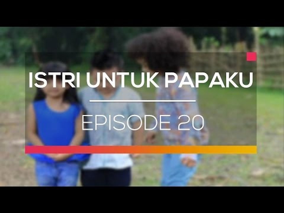 Istri Untuk Papaku  - Episode 20