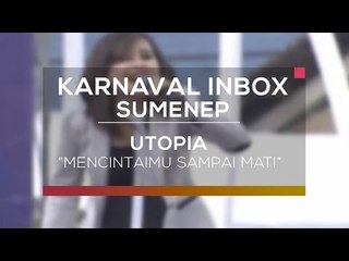 Utopia - Mencintaimu Sampai Mati (Karnaval Inbox Sumenep)